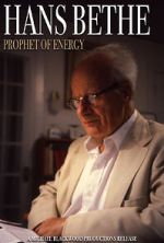 Watch Hans Bethe: Prophet of Energy Putlocker