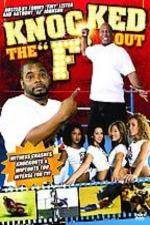 Watch Knocked the F Out Putlocker