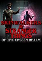 Watch Skinwalkers and Stranger Things of the Unseen Realm Putlocker