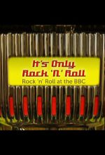 Watch It\'s Only Rock \'n\' Roll: Rock \'n\' Roll at the BBC Putlocker