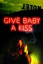 Watch Give Baby a Kiss Putlocker