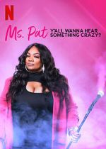 Watch Ms. Pat: Y\'all Wanna Hear Something Crazy? (TV Special 2022) Putlocker