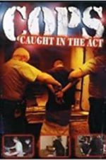 Watch COPS: Caught in the Act Putlocker