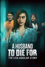 Watch A Husband to Die For: The Lisa Aguilar Story Putlocker