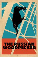 Watch The Russian Woodpecker Putlocker