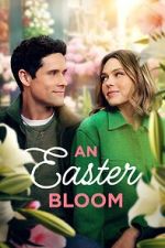 Watch An Easter Bloom Putlocker
