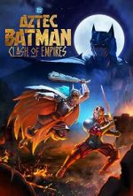 Watch Aztec Batman: Clash of Empires Putlocker