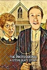 Watch The Professional: A Stevie Blatz Story Putlocker