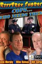 Watch Rifftrax: Cops Who Needs Them Putlocker