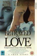 Watch Betrayed by Love Putlocker