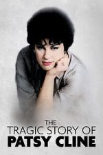 Watch The Tragic Story of Patsy Cline Putlocker