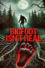 Watch Bigfoot Isn\'t Real Putlocker