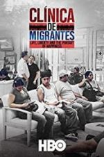 Watch Clínica de Migrantes: Life, Liberty, and the Pursuit of Happiness Putlocker