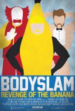 Watch Bodyslam: Revenge of the Banana! Putlocker