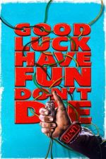 Watch Good Luck, Have Fun, Don\'t Die Putlocker