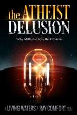 Watch The Atheist Delusion Putlocker
