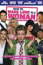 Watch How to Make Love to a Woman Putlocker