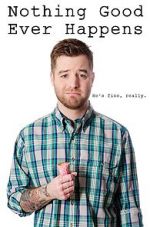 Watch Nothing Good Ever Happens Putlocker