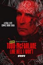 Watch Todd McFarlane: Like Hell I Won\'t Putlocker