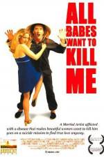 Watch All Babes Want to Kill Me Putlocker