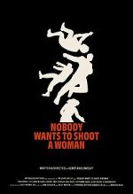 Watch Nobody Wants to Shoot a Woman Putlocker