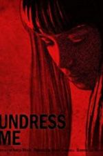 Watch Undress Me Putlocker