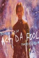 Watch Act Da Fool Putlocker