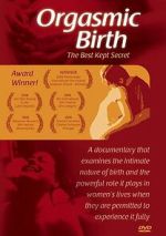 Watch Orgasmic Birth: The Best-Kept Secret Putlocker