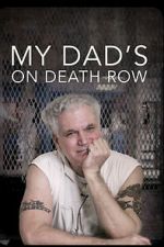 Watch My Dad\'s on Death Row Putlocker
