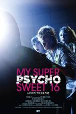 Watch My Super Psycho Sweet 16 Putlocker