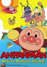 Watch Anpanman: Revive Banana Island! Putlocker