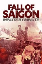 Watch Fall of Saigon: Minute by Minute Putlocker
