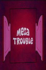 Watch Mesa Trouble Putlocker