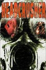 Watch Headcrusher Putlocker