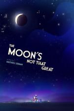 Watch The Moon's Not That Great (Short 2021) Putlocker