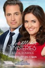 Watch Matchmaker Mysteries: A Fatal Romance Putlocker
