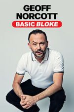Watch Geoff Norcott: Basic Bloke Putlocker