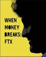 Watch When Money Breaks: FTX Putlocker