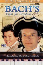 Watch Bach\'s Fight for Freedom Putlocker