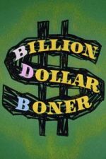 Watch Billion Dollar Boner Putlocker