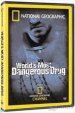 Watch National Geographic The World's Most Dangerous Drug Putlocker