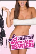 Watch Jerry Springer Bra-less Brawlers Putlocker