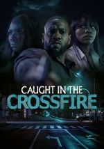 Watch Caught in the Crossfire Putlocker