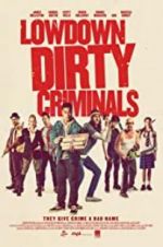 Watch Lowdown Dirty Criminals Putlocker