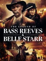 Watch The Legend of Bass Reeves and Belle Starr Putlocker
