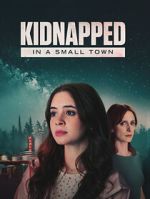 Watch Kidnapped in a Small Town Putlocker