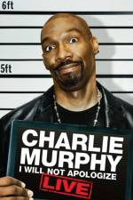 Watch Charlie Murphy I Will Not Apologize Putlocker
