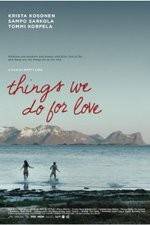 Watch Things We Do for Love Putlocker