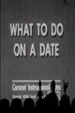 Watch What to Do on a Date Putlocker