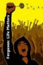 Watch Ferguson: Life Matters Putlocker